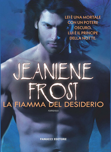 La fiamma del desiderio di Jeaniene Frost - Night Prince #1