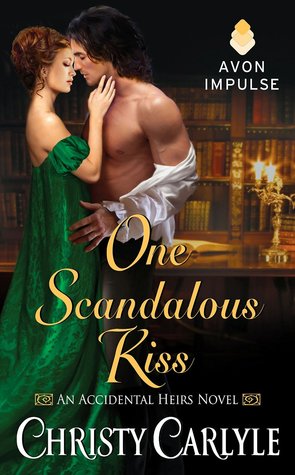  One Scandalous Kiss (Accidental Heirs #1) by Christy Carlyle