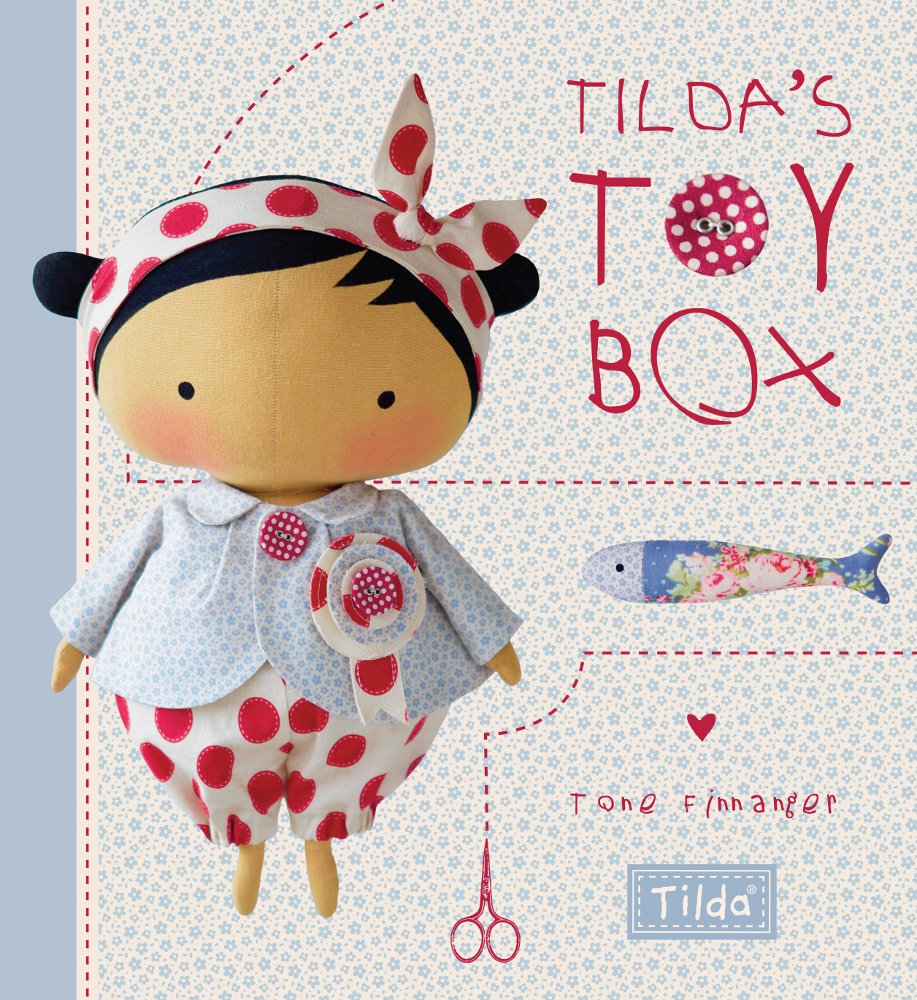 Tilda's Toy Box: Sewing Patterns for Soft Toys and More from the Magical World of Tilda by Tone Finnanger